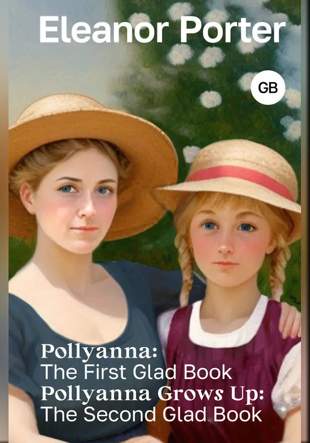 Pollyanna: The First Glad Book. Pollyanna Grows Up: The Second Glad Book. Обложка